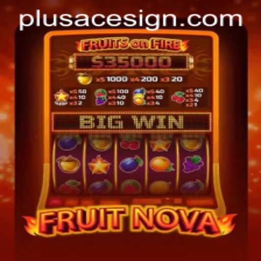 FruitNova: The Vibrant World of PlusAce Gaming