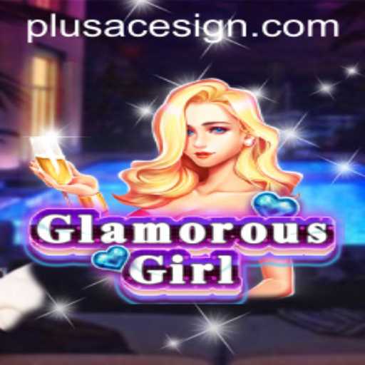 Exploring GlamorousGirl: A Magical Journey with PlusAce